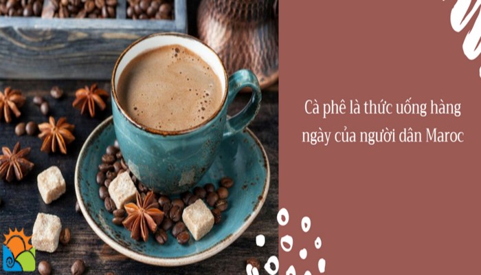 Cà phê gia vị là thức uống mỗi ngày của người dân Ma-rốc